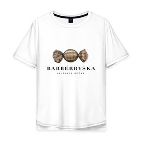 Мужская футболка хлопок Oversize с принтом Barberryska в Тюмени, 100% хлопок | свободный крой, круглый ворот, “спинка” длиннее передней части | burberry | антитренд | барбери