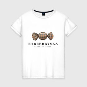 Женская футболка хлопок с принтом Barberryska в Тюмени, 100% хлопок | прямой крой, круглый вырез горловины, длина до линии бедер, слегка спущенное плечо | burberry | антитренд | барбери
