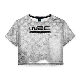 Женская футболка Cropp-top с принтом WRC Rally в Тюмени, 100% полиэстер | круглая горловина, длина футболки до линии талии, рукава с отворотами | auto | car | championship | race | rally | world | wrc | авто | гонки | машина | ралли | трасса | трек | чемпионат