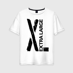 Женская футболка хлопок Oversize с принтом Очень большой в Тюмени, 100% хлопок | свободный крой, круглый ворот, спущенный рукав, длина до линии бедер
 | big | black | cool | creative | design | extra | fashion | hype | size | supreme | vanguard | авангард | большой | дизайн | креатив | круто | мода | размер | хайп | черный