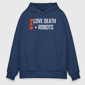 Мужское худи Oversize хлопок с принтом Любовь смерть и роботы в Тюмени, френч-терри — 70% хлопок, 30% полиэстер. Мягкий теплый начес внутри —100% хлопок | боковые карманы, эластичные манжеты и нижняя кромка, капюшон на магнитной кнопке | death | robots | лого | логотип | любовь | роботы