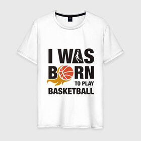 Мужская футболка хлопок с принтом Рождён играть в баскетбол в Тюмени, 100% хлопок | прямой крой, круглый вырез горловины, длина до линии бедер, слегка спущенное плечо. | and1 | basketball | coach | game | james | jordan | lebron | mvp | nba | player | slam dunk | sport | streetball | team | баскетбол | баскетболист | бросок | джеймс | джордан | игра | игрок | леброн | мяч | нба | победа | слэм данк | спорт | тре