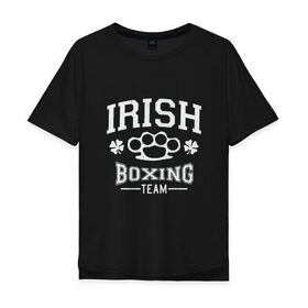 Мужская футболка хлопок Oversize с принтом Irish Boxing в Тюмени, 100% хлопок | свободный крой, круглый ворот, “спинка” длиннее передней части | Тематика изображения на принте: box | boxing | bruce lee | champion | dragon | fight | fighter | judo | muay thai | team | tiger | ufc | али | боевые | бой | бокс | боксер | борьба | брюс ли | воин | дзюдо | дракон | единоборства | ирландия | искусство | карате | контакт | кулак