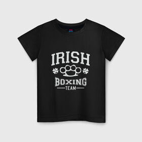 Детская футболка хлопок с принтом Irish Boxing в Тюмени, 100% хлопок | круглый вырез горловины, полуприлегающий силуэт, длина до линии бедер | box | boxing | bruce lee | champion | dragon | fight | fighter | judo | muay thai | team | tiger | ufc | али | боевые | бой | бокс | боксер | борьба | брюс ли | воин | дзюдо | дракон | единоборства | ирландия | искусство | карате | контакт | кулак