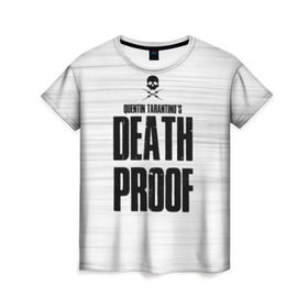 Женская футболка 3D с принтом Death Proof в Тюмени, 100% полиэфир ( синтетическое хлопкоподобное полотно) | прямой крой, круглый вырез горловины, длина до линии бедер | death proof | quentin | tarantino | квентин тарантино | тарантино