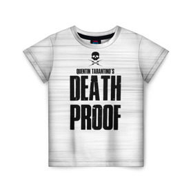 Детская футболка 3D с принтом Death Proof в Тюмени, 100% гипоаллергенный полиэфир | прямой крой, круглый вырез горловины, длина до линии бедер, чуть спущенное плечо, ткань немного тянется | death proof | quentin | tarantino | квентин тарантино | тарантино