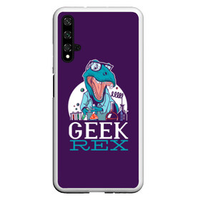 Чехол для Honor 20 с принтом Geek Rex в Тюмени, Силикон | Область печати: задняя сторона чехла, без боковых панелей | Тематика изображения на принте: geek | rex | дино | динозавр | рекс | ученый | физик | физика | химик | химия