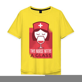 Мужская футболка хлопок Oversize с принтом Медсестре и стакан Вина в Тюмени, 100% хлопок | свободный крой, круглый ворот, “спинка” длиннее передней части | вино | винчик | врач | доктор | медсестра | надписи | надпись