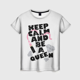 Женская футболка 3D с принтом Keep calm and be a queen в Тюмени, 100% полиэфир ( синтетическое хлопкоподобное полотно) | прямой крой, круглый вырез горловины, длина до линии бедер | appeal | be | diamonds | faceted | font | inscription | keep calm | motto | pink | precious | princess | queen | slogan | stones | text | алмазы | блеск | бриллианты | будь | губн | девиз | драгоценные | камни | королева | лозунг | надпись | помада | приз