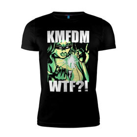 Мужская футболка премиум с принтом KMFDM - WTF?! в Тюмени, 92% хлопок, 8% лайкра | приталенный силуэт, круглый вырез ворота, длина до линии бедра, короткий рукав | aggrotech | ebm | girl | industrial | kmfdm | metal | music | rock | techno | wtf | втф | девушка | индастриал | метал | музыка | рок