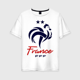 Женская футболка хлопок Oversize с принтом Сборная Франции в Тюмени, 100% хлопок | свободный крой, круглый ворот, спущенный рукав, длина до линии бедер
 | fff | france | les bleus | les tricolores | сборная франции | сборная франции по футболу | форма | франузская | франузская сборная | франция | французы