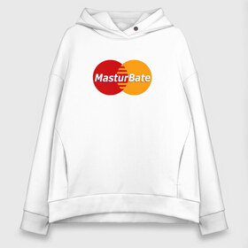 Женское худи Oversize хлопок с принтом MasturBate в Тюмени, френч-терри — 70% хлопок, 30% полиэстер. Мягкий теплый начес внутри —100% хлопок | боковые карманы, эластичные манжеты и нижняя кромка, капюшон на магнитной кнопке | Тематика изображения на принте: mastercard | принт | принт на футболке | футболка с принтом