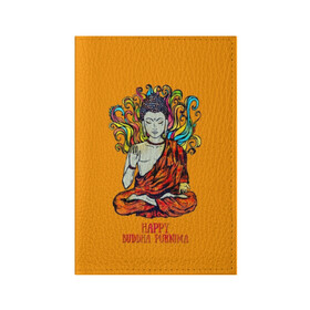 Обложка для паспорта матовая кожа с принтом Happy Buddha Purnima в Тюмени, натуральная матовая кожа | размер 19,3 х 13,7 см; прозрачные пластиковые крепления | Тематика изображения на принте: buddha | golden | happy | indian | kesa | lotus | monk | orange | ornament | pattern | pose | religion | shakyamuni | spiritual | te | будда | буддизм | духовный | золотой | индийский | кашая | кэса | лотос | оранжевый | орнамент | основатель | по