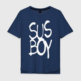 Мужская футболка хлопок Oversize с принтом Sus Boy в Тюмени, 100% хлопок | свободный крой, круглый ворот, “спинка” длиннее передней части | Тематика изображения на принте: lil peep | rap | лил пип | рэп