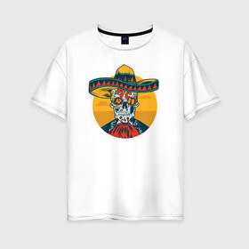 Женская футболка хлопок Oversize с принтом Синко де Майо в Тюмени, 100% хлопок | свободный крой, круглый ворот, спущенный рукав, длина до линии бедер
 | 5 de mayo | mexico | skull | де | майо | мексика | синко | сомбреро | туризм | череп | черепа