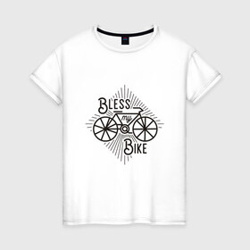 Женская футболка хлопок с принтом Благослови мой велосипед в Тюмени, 100% хлопок | прямой крой, круглый вырез горловины, длина до линии бедер, слегка спущенное плечо | bicycle | bike | road | speed | sport | tour de france | байк | быстрый | вело | велогонка | велосипед | велосипедист | велоспорт | гонка | дорога | досуг | здоровье | колесо | педали | скорость | спорт | транспорт. хобби