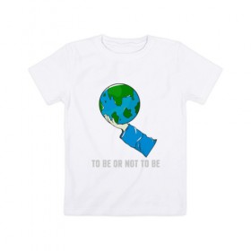 Детская футболка хлопок с принтом Быть или не быть в Тюмени, 100% хлопок | круглый вырез горловины, полуприлегающий силуэт, длина до линии бедер | adventure | bike | earth | freedom | green | greenpeace | mountain | tree | world | велосипед | весна | вода | город | горы | дерево | дождь | душа | земля | карта | космос | лес | лето | мир | море | океан | отдых | палатка | планета | природа | 