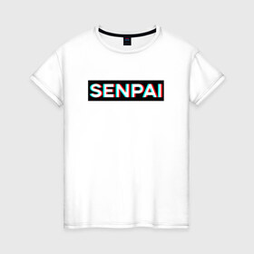 Женская футболка хлопок с принтом SENPAI в Тюмени, 100% хлопок | прямой крой, круглый вырез горловины, длина до линии бедер, слегка спущенное плечо | ahegao | anime | glitch | senpai | аниме | ахегао | глитч | надписи | семпай | сенпай