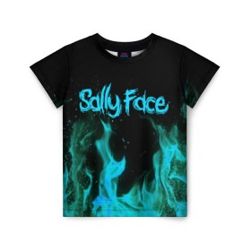 Детская футболка 3D с принтом SALLY FACE FIRE в Тюмени, 100% гипоаллергенный полиэфир | прямой крой, круглый вырез горловины, длина до линии бедер, чуть спущенное плечо, ткань немного тянется | face | fire | game | horror | larry | sally | sally face | sanity s fall | игра | ларри | мальчик с протезом | огонь | салли | салли фейс | ужасы