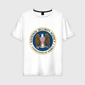 Женская футболка хлопок Oversize с принтом NSA National Security Agency в Тюмени, 100% хлопок | свободный крой, круглый ворот, спущенный рукав, длина до линии бедер
 | agency | america | national | nsa | of | security | states | united | usa | агентство | америки | безопасности | национальной | разведывательное | соединённые | сообщество | сша | штаты