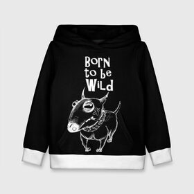 Детская толстовка 3D с принтом Born to be wild в Тюмени, 100% полиэстер | двухслойный капюшон со шнурком для регулировки, мягкие манжеты на рукавах и по низу толстовки, спереди карман-кенгуру с мягким внутренним слоем | angry | animals | authority | b | black and white | bull terrier | bully | cool | dog | fight | illustration | swag | thug | wild | авторитет | бандит | бойцовый | бультерьер | дикий | животные | злой | иллюстрация | крутой | надпись | ошейник | п
