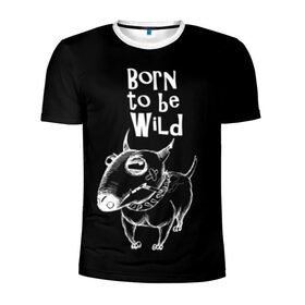 Мужская футболка 3D спортивная с принтом Born to be wild в Тюмени, 100% полиэстер с улучшенными характеристиками | приталенный силуэт, круглая горловина, широкие плечи, сужается к линии бедра | angry | animals | authority | b | black and white | bull terrier | bully | cool | dog | fight | illustration | swag | thug | wild | авторитет | бандит | бойцовый | бультерьер | дикий | животные | злой | иллюстрация | крутой | надпись | ошейник | п