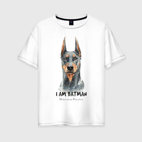 Женская футболка хлопок Oversize с принтом Доберман в Тюмени, 100% хлопок | свободный крой, круглый ворот, спущенный рукав, длина до линии бедер
 | doberman | доберман | пинчер | собака | собаки