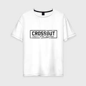 Женская футболка хлопок Oversize с принтом Crossot Лого в Тюмени, 100% хлопок | свободный крой, круглый ворот, спущенный рукав, длина до линии бедер
 | Тематика изображения на принте: craft | craftridedestroy | crossout | destroy | game | pc | pc game | ps3 | ps4 | ride | wiki | xbox