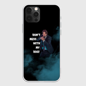 Чехол для iPhone 12 Pro Max с принтом Dont mess with my dog! в Тюмени, Силикон |  | 2 | 3 | baba yaga | dog | john wick | keanu | puppy | reeves | баба яга | бабаяга | джон вик | джон уик | джонвик | джонуик | киану ривз | кино | собака | фильм