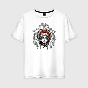 Женская футболка хлопок Oversize с принтом Индианка в Тюмени, 100% хлопок | свободный крой, круглый ворот, спущенный рукав, длина до линии бедер
 | Тематика изображения на принте: indian | индеец | индейцы | индианка | коренные американцы
