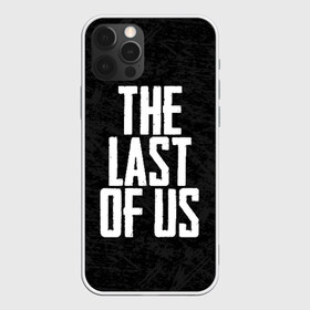 Чехол для iPhone 12 Pro Max с принтом THE LAST OF US в Тюмени, Силикон |  | Тематика изображения на принте: gamer | player | stels | the last of us | the last of us part 2 | бегун | джоэл | каннибалы | охотники | сталкер | топляк | цикады | щелкун | элли