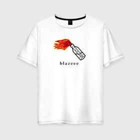 Женская футболка хлопок Oversize с принтом Blazeee в Тюмени, 100% хлопок | свободный крой, круглый ворот, спущенный рукав, длина до линии бедер
 | blaze огниво