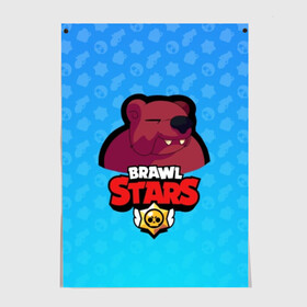 Постер с принтом Bear - BRAWL STARS в Тюмени, 100% бумага
 | бумага, плотность 150 мг. Матовая, но за счет высокого коэффициента гладкости имеет небольшой блеск и дает на свету блики, но в отличии от глянцевой бумаги не покрыта лаком | bear | brawl | bull | colt | crow | el primo | game | games | leon | moba | online | penny | poco | shelly | spike | star | stars | wanted | брав | бравл | браво | звезда | звезды | игра | игры | моба | онлайн | старс