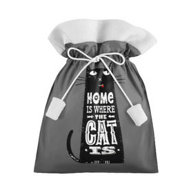 Подарочный 3D мешок с принтом Дом там, где твой кот в Тюмени, 100% полиэстер | Размер: 29*39 см | black | cat | cool | gray | kitten | motto | muzzle | slogan | text | white | белый | девиз | кот | котёнок | котик | кошачья | лозунг | прикольный | серый | текст | черный