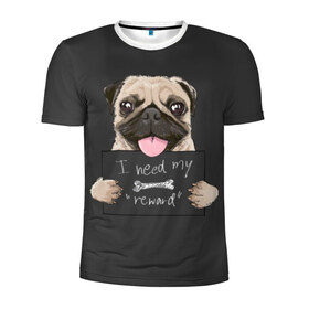 Мужская футболка 3D спортивная с принтом I need my “reward” в Тюмени, 100% полиэстер с улучшенными характеристиками | приталенный силуэт, круглая горловина, широкие плечи, сужается к линии бедра | animal | breed | dog | eyes | funny | gray | look | muzzle | pug | slogan | text | взгляд | глаза | животное | забавный | мопс | порода | серый | слоган | собака | текст