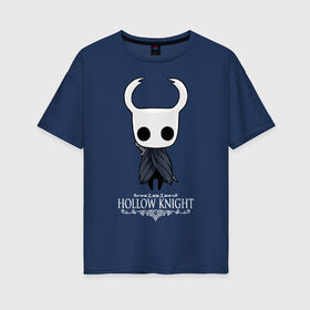 Женская футболка хлопок Oversize с принтом Hollow Knight в Тюмени, 100% хлопок | свободный крой, круглый ворот, спущенный рукав, длина до линии бедер
 | hallownest | hollow knight | the knight | игры | компьютерная игра | реймер | рыцарь