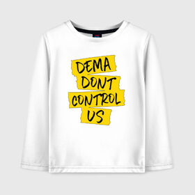 Детский лонгслив хлопок с принтом DEMA DON`T CONTROL US (TOP) в Тюмени, 100% хлопок | круглый вырез горловины, полуприлегающий силуэт, длина до линии бедер | 21 pilots | 21p | bandito | blurryface | chlorine | dema don t control us | joshua | music | ned | rock | top | trench | twenty one pilots | tyler | бандито | группа | музыка | нэд | рок | тренч