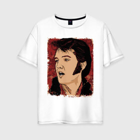 Женская футболка хлопок Oversize с принтом Элвис Пресли в Тюмени, 100% хлопок | свободный крой, круглый ворот, спущенный рукав, длина до линии бедер
 | американский. певец. актёр. король рок н ролл