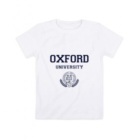 Детская футболка хлопок с принтом University of Oxford_форма в Тюмени, 100% хлопок | круглый вырез горловины, полуприлегающий силуэт, длина до линии бедер | university of oxford | англия | британия | великобритания | вуз | колледж | образование | оксфорд | студенты | университет | школа