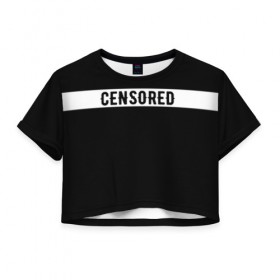Женская футболка Cropp-top с принтом CENSORED / ЦЕНЗУРА в Тюмени, 100% полиэстер | круглая горловина, длина футболки до линии талии, рукава с отворотами | advisory | censored | content | explicit | label | logo | parental | rap | rapper | rappers | внимание | лексика | мат | ненормативная | нормативная | рэп | рэпер | рэперы | слова
