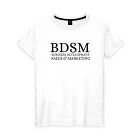 Женская футболка хлопок с принтом BDSM в Тюмени, 100% хлопок | прямой крой, круглый вырез горловины, длина до линии бедер, слегка спущенное плечо | business | development | marketing | sales
