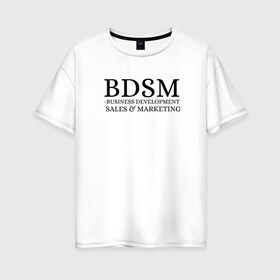 Женская футболка хлопок Oversize с принтом BDSM в Тюмени, 100% хлопок | свободный крой, круглый ворот, спущенный рукав, длина до линии бедер
 | business | development | marketing | sales