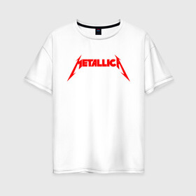 Женская футболка хлопок Oversize с принтом METALLICA RED LOGO в Тюмени, 100% хлопок | свободный крой, круглый ворот, спущенный рукав, длина до линии бедер
 | matters metallica | music | nothing else | rock | trash metal | группа | музыка | музыканты | рок | трэш металл