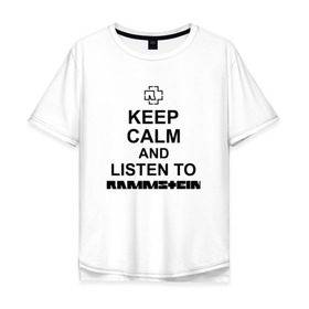 Футболка хлопок Оверсайз с принтом Rammstein в Тюмени, 100% хлопок | свободный крой, круглый ворот, “спинка” длиннее передней части | keep calm | listen to rammstein | metallica | music | rammstein | rock | металл | металлика | музыка | надписи | раммштайн | рок | рок группа