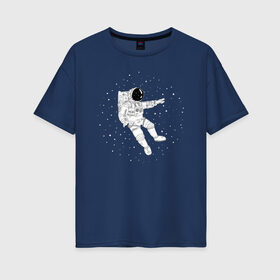 Женская футболка хлопок Oversize с принтом Космонавт в Тюмени, 100% хлопок | свободный крой, круглый ворот, спущенный рукав, длина до линии бедер
 | астронавт | звезды | космонавт | космос