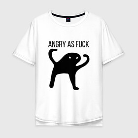 Мужская футболка хлопок Oversize с принтом Angry as Fuck в Тюмени, 100% хлопок | свободный крой, круглый ворот, “спинка” длиннее передней части | angry | cat | meme | truxkot19 | кот | мем | ъуъ