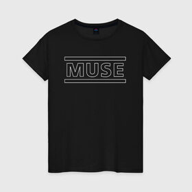 Женская футболка хлопок с принтом MUSE в Тюмени, 100% хлопок | прямой крой, круглый вырез горловины, длина до линии бедер, слегка спущенное плечо | muse | music | rock | группа | музыка | рок | рок группа