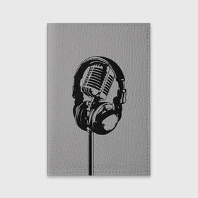 Обложка для паспорта матовая кожа с принтом Микрофон в Тюмени, натуральная матовая кожа | размер 19,3 х 13,7 см; прозрачные пластиковые крепления | black | gray | headphones | microphone | music | music lover | sound | звук | меломан | микрофон | музыка | наушники | серый | черный