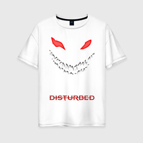 Женская футболка хлопок Oversize с принтом DISTURBED FACE в Тюмени, 100% хлопок | свободный крой, круглый ворот, спущенный рукав, длина до линии бедер
 | disturbed | music | rock | группа | музыка | музыканты | рок