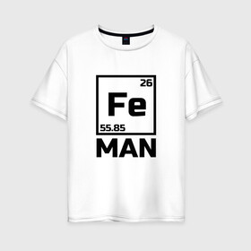 Женская футболка хлопок Oversize с принтом Железный человек в Тюмени, 100% хлопок | свободный крой, круглый ворот, спущенный рукав, длина до линии бедер
 | айрон мен | железный человек | железо | менделеев | таблица менделеева | феррум | химия